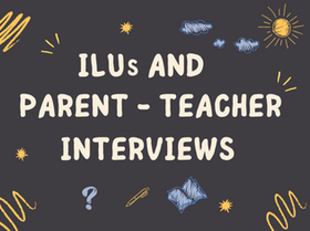 ILUs and Parent-Teacher Interviews